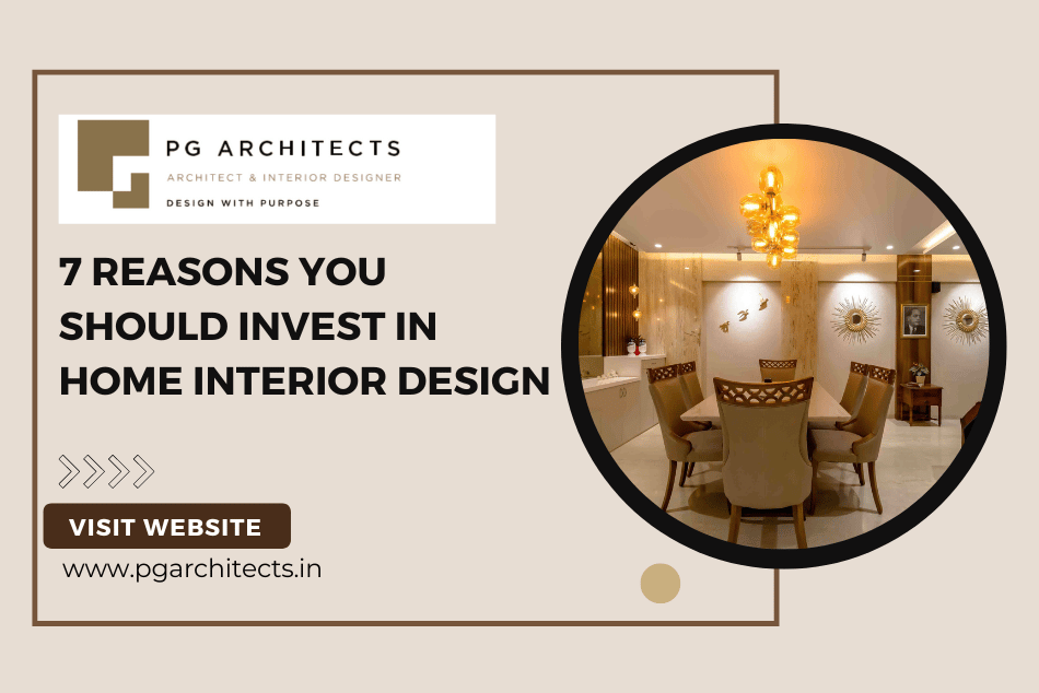 7 Reasons You Should Invest in Home Interior Designer